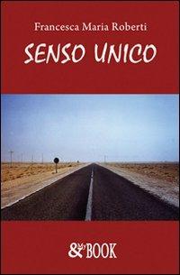 Senso unico - Francesca M. Roberti - copertina