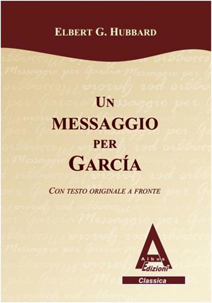 Un messaggio per Garcia - Elbert G. Hubbard - ebook