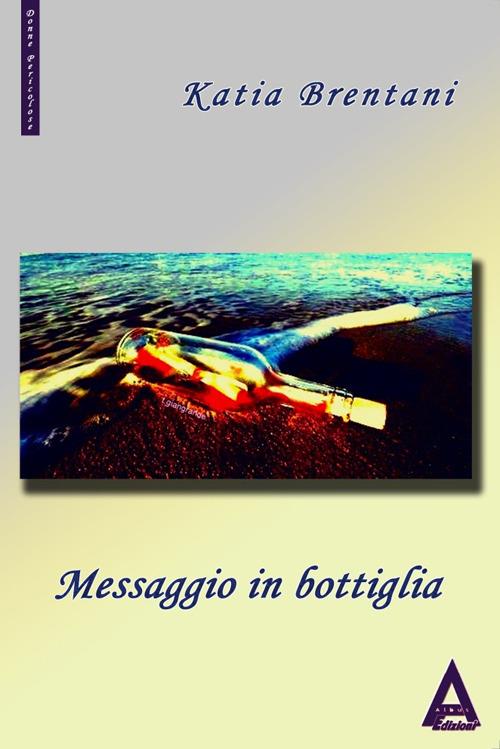 Messaggio in bottiglia. Una nuova indagine del commissario Volpi - Katia Brentani - copertina