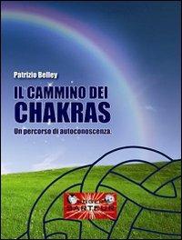 Il cammino dei chakras. Un percorso di autoconoscenza - Patrizio Belley - copertina