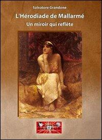 L'herodiade de Mallarmé. Un miroir qui reflète - Salvatore Grandone - copertina