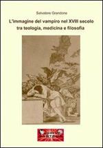 L'immagine del vampiro del XVIII secolo tra teologia, medicina e filosofia