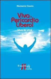 Viva il pericardio libero! Viva la vita! - Gascón Montserrat - copertina