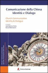 Comunicazione della Chiesa. Identità e dialogo. Atti del 7° Seminario professionale sugli uffici comunicazione della Chiesa. Ediz. italiana e inglese - copertina