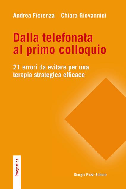 Dalla telefonata al primo colloquio. 21 errori da evitare per una terapia strategica efficace - Andrea Fiorenza - ebook