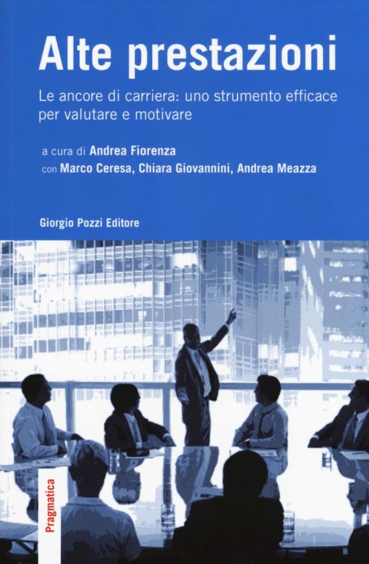 Alte prestazioni. Le ancore di carriera: uno strumento efficace per valutare e motivare - copertina