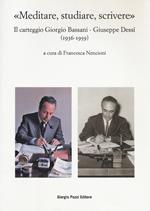 «Meditare, studiare, scrivere». Il carteggio Giorgio Bassani - Giuseppe Dessí (1936-1959)