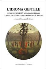 L' idioma gentile. Lingua e società nel giornalismo e nella narrativa di Edmondo De Amicis