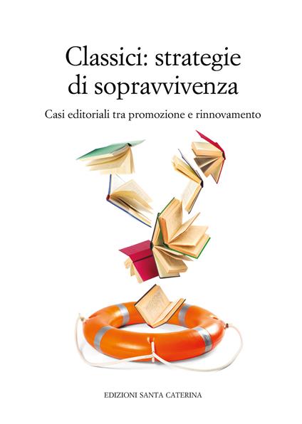 Classici. Strategie di sopravvivenza. Casi editoriali tra promozione e rinnovamento - copertina