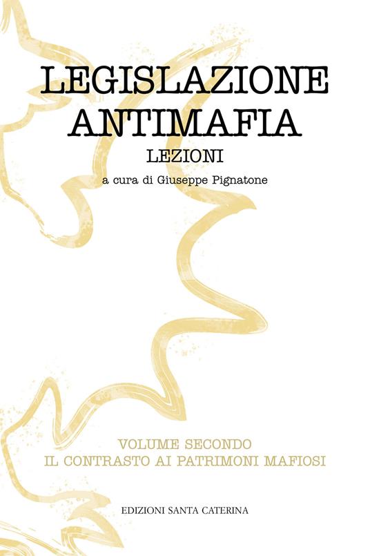 Legislazione antimafia. Lezioni. Vol. 2: contrasto ai patrimoni mafiosi, Il. - copertina