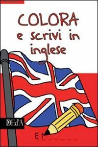 Colora e scrivi in inglese. Ediz. illustrata - copertina