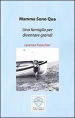 Mamma sono qua. Una famiglia per diventare grandi