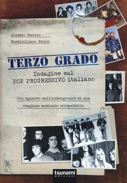 Terzo grado. Indagine sul pop progressivo italiano. Uno sguardo sull'underground di una stagione musicale irripetibile - Alessio Marino,Massimiliano Bruno - copertina