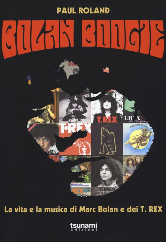 Bolan Boogie. La vita e la musica di Marc Bolan e dei T. Rex - Paul Roland - copertina