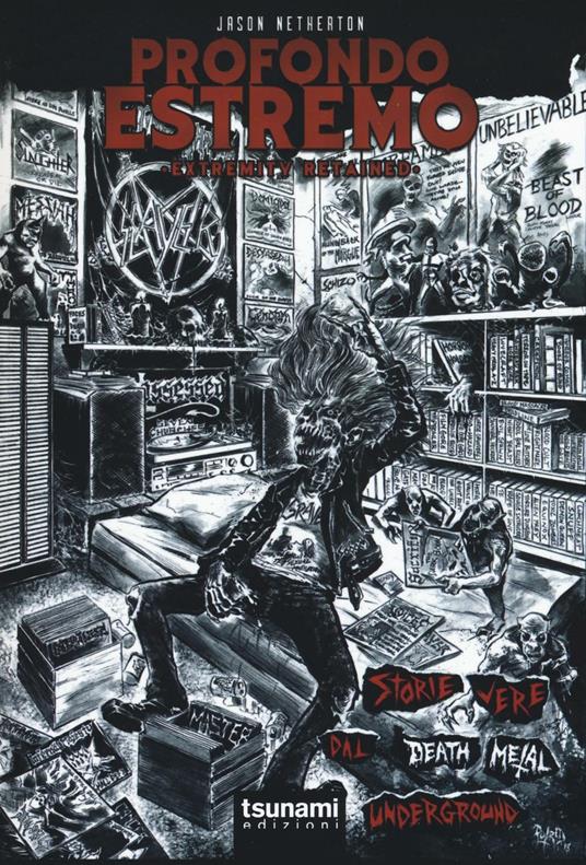 Profondo estremo. Storie vere dal death metal underground - Jason Netherton - copertina