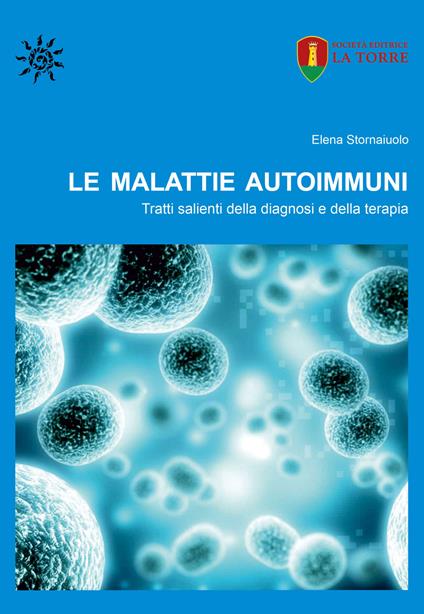 Le malattie autoimmuni. Tratti salienti della diagnosi e della terapia. Ediz. per la scuola - Elena Stornaiuolo - copertina