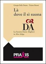 Là dove il sì suona. La Società Dante Alighieri in Alto adige