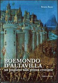 Boemondo d'Altavilla. Un pugliese alla prima crociata - Renato Russo - copertina