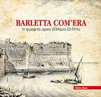 Barletta com'era in quaranta opere di Mauro Di Pinto. Ediz. illustrata - copertina