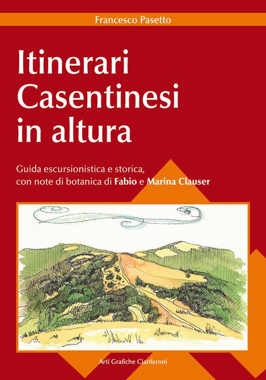 Itinerari casentinesi in altura. Guida escursionistica e storica - Francesco Pasetto - copertina