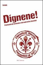 Dignene! Prontuario del vernacolo e dei modi di dire fiorentini