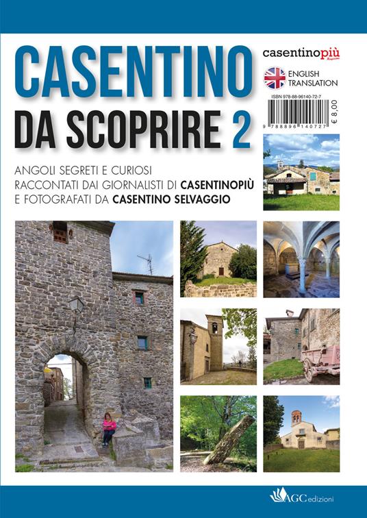 Casentino da scoprire. Angoli segreti e curiosi raccontati dai tipi di «CasentinoPiù» e fotografati da «Casentino selvaggio». Ediz. italiana e inglese. Vol. 2 - Christian Bigiarini,Roberta Fabbrini,Rossana Farini - copertina