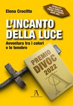 L' incanto della luce. Avventura tra i colori e le tenebre