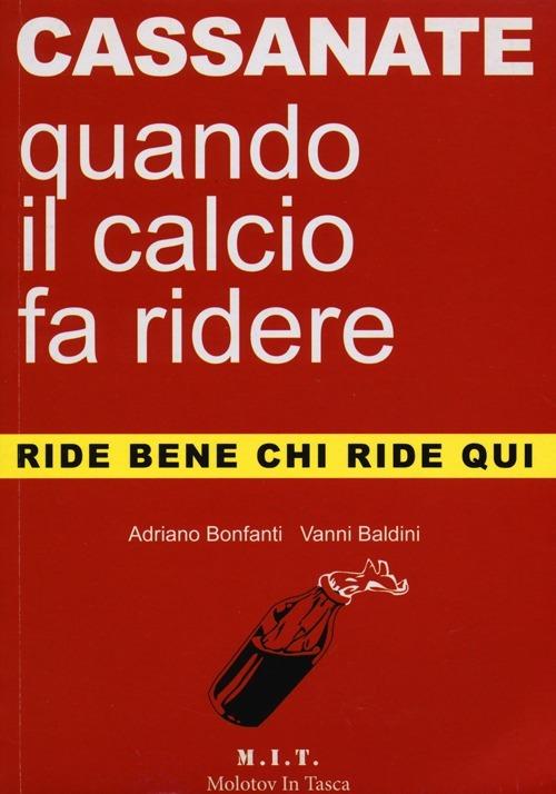 Cassanate. Quando il calcio fa ridere - Adriano Bonfanti,Vanni Baldini - copertina