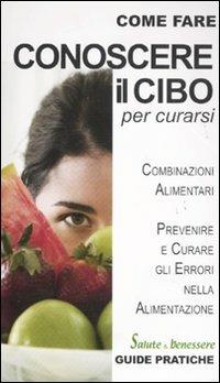 Conoscere il cibo per curarsi - Giorgio Bernardini - copertina