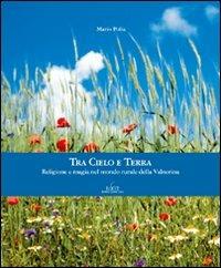 Tra cielo e terra. Religione e magia nel mondo rurale della Valnerina - Mario Polia - copertina