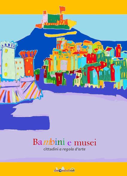 Bambini e musei. Cittadini a regola d'arte - Luigi Filadoro - copertina