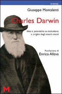 Charles Darwin. Idee e polemiche su evoluzione e origine degli esseri umani - Giuseppe Montalenti - copertina