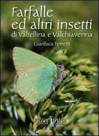 Farfalle e altri insetti di Valtellina e Valchiavenna - Gianluca Ferretti - copertina