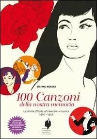 Le 100 canzoni della nostra memoria. Con CD-ROM - Stefano Modena - copertina