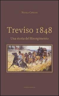 Treviso 1848. Una storia del Risorgimento - Nicola Cipriani - copertina