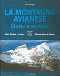 La montagna avianese. Storia e sentieri - Mario Tomadini - copertina