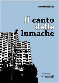 Il canto delle lumache - Giovanni Morsan - copertina