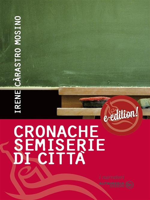 Cronache semiserie di città - Irene Càrastro Mosino - ebook