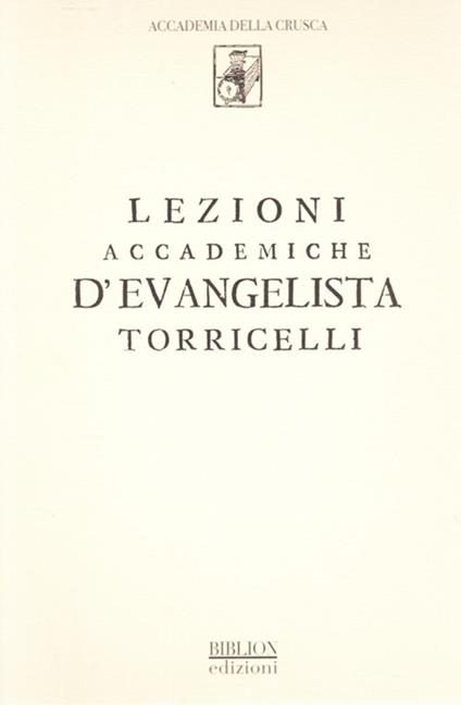 Lezioni accademiche d'Evangelista Torricelli - Evangelista Torricelli - copertina