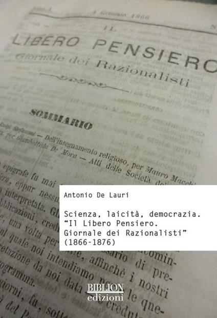 Scienza, laicità, democrazia. «Il libero pensiero. Giornale dei razionalisti» (1866-1876) - Antonio De Lauri - copertina