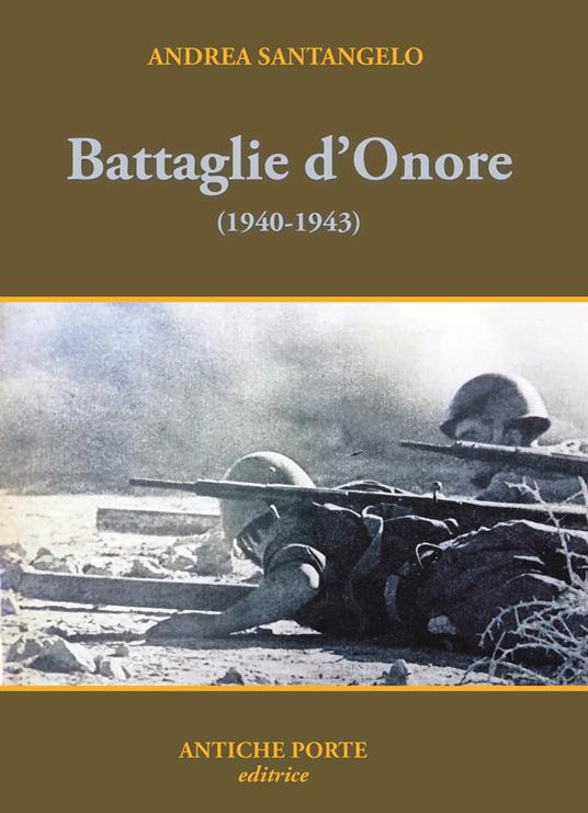 Battaglie d'onore. Scontri della seconda guerra mondiale (1940-'43) - Andrea Santangelo - copertina