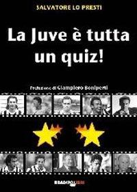 La Juve è tutta un quiz - Salvatore Lo Presti - copertina