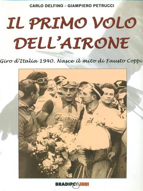 Il primo volo dell'airone. Giro d'Italia 1940 - Carlo Delfino,Giampiero Petrucci - copertina