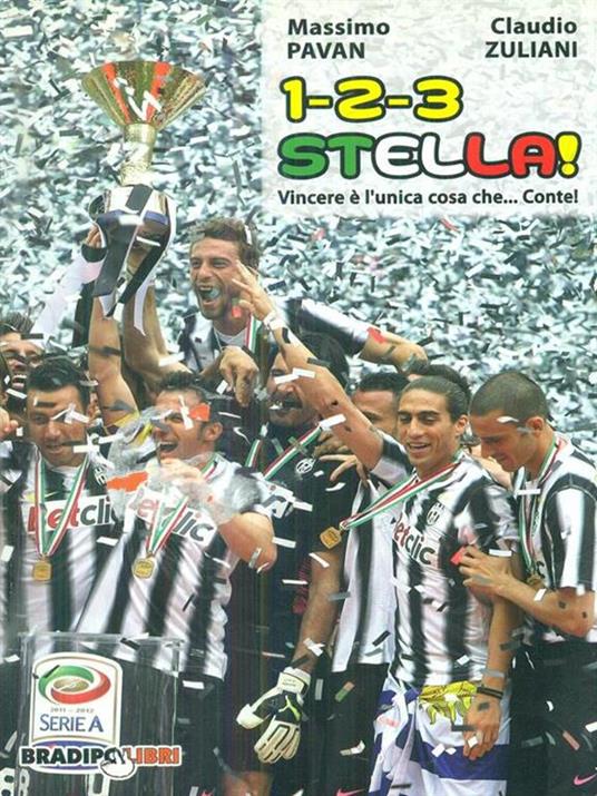 1-2-3 stella! Vincere è l'unica cosa che Conte! - Massimo Pavan,Claudio Zuliani - 2