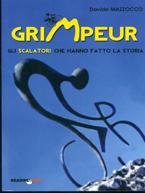 Grimpeur. Gli scalatori che hanno fatto la storia - Davide Mazzocco - 2