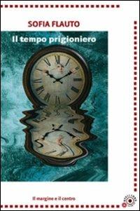 Il tempo prigioniero - Sofia Flauto - copertina