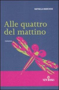 Alle quattro del mattino - Raffaella Marchese - copertina