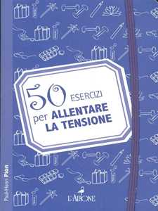 Libro 50 esercizi per allentare la tensione Paul-Henri Pion