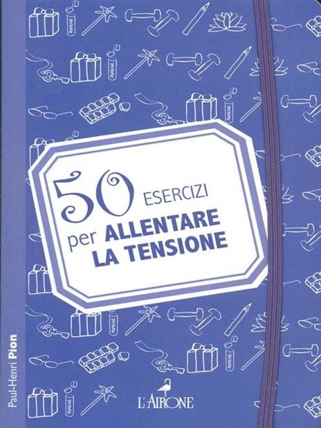 50 esercizi per allentare la tensione - Paul-Henri Pion - copertina