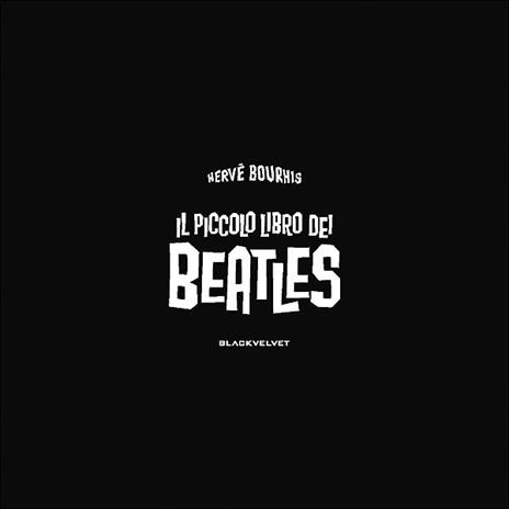 Il piccolo libro dei Beatles - Hervé Bourhis - 2